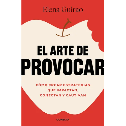 El Arte de Provocar. Cómo Crear Estrategias Que Impactan, Conectan Y Cautivan / Dare to Disrupt