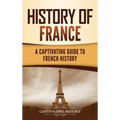 History of France: A Captivating Guide to French History