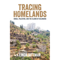 Tracing Homelands: Israel, Palestine, and the Claims of Belonging