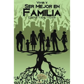 Vivir y ser mejor en familia