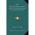 Die Rechtswidrigkeit Der Unterlassung: Eine Abhandlung (1895)