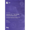 Industry 4.0 - The Global Industrial Revolution: Achievements, Obstacles and Research Needs for the Digital Transformation of Industry