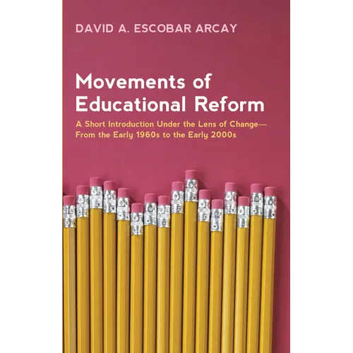 Movements of Educational Reform: A Short Introduction Under the Lens of Change--From the Early 1960s to the Early 2000s