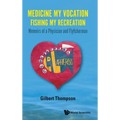 Medicine My Vocation, Fishing My Recreation