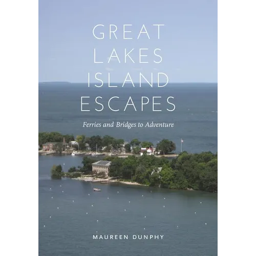Great Lakes Island Escapes: Ferries and Bridges to Adventure