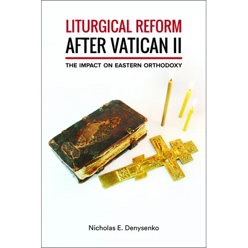 Liturgical Reform After Vatican II: The Impact on Eastern Orthodoxy