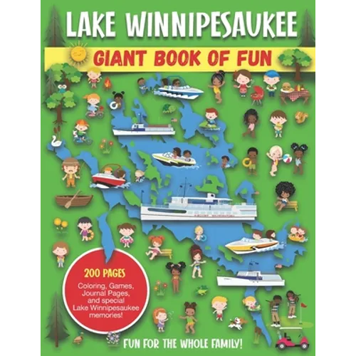 Lake Winnipesaukee Giant Book of Fun: Coloring Pages, Games, Activity Pages, Journal Pages, and special Lake Winnipesaukee memories!