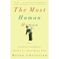 The Most Human Human: What Artificial Intelligence Teaches Us about Being Alive