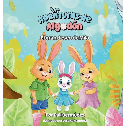 Aventuras de Algodón El gran deseo de Mila: Un cuento infantil sobre la llegada de un hermanito y el amor familiar.