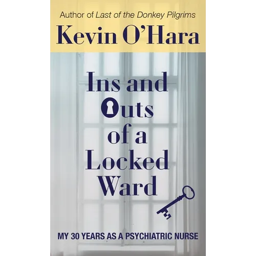 Ins and Outs of a Locked Ward: My 30 Years as a Psychiatric Nurse