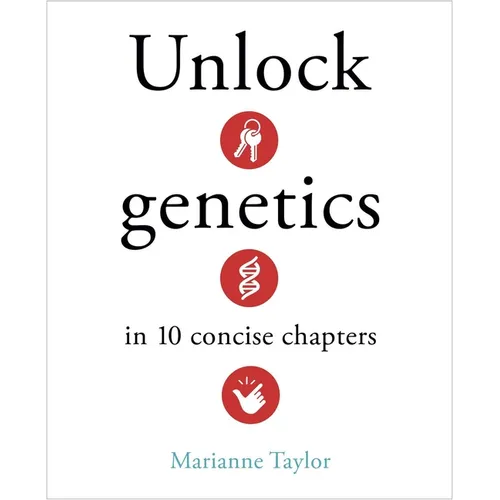 Unlock Genetics in 10 Concise Chapters