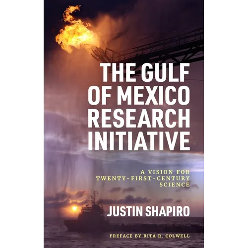 Gulf of Mexico Research Initiative: A Vision for Twenty-First-Century Science