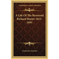 A Life Of The Reverend Richard Baxter 1615-1691