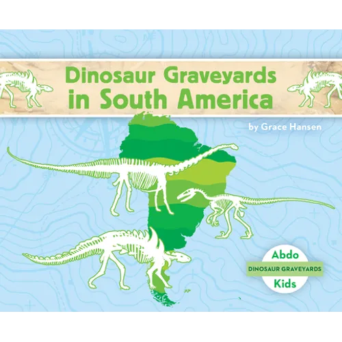 Dinosaur Graveyards in South America