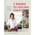 2 Weeks to Feeling Great: Because, Seriously, Who Has the Time?