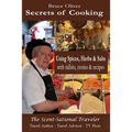 Secrets of Cooking - Using Spices, Herbs, & Salts: With Tidbits, Stories Recipes