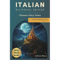 Italian Bilingual Bridge: Classic Fairy Tales for Intermediate Readers