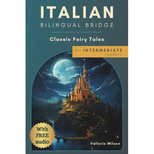 Italian Bilingual Bridge: Classic Fairy Tales for Intermediate Readers