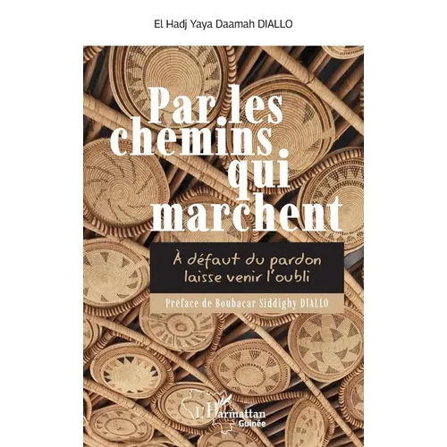 Par les chemins qui marchent: À défaut du pardon laisse venir l'oubli