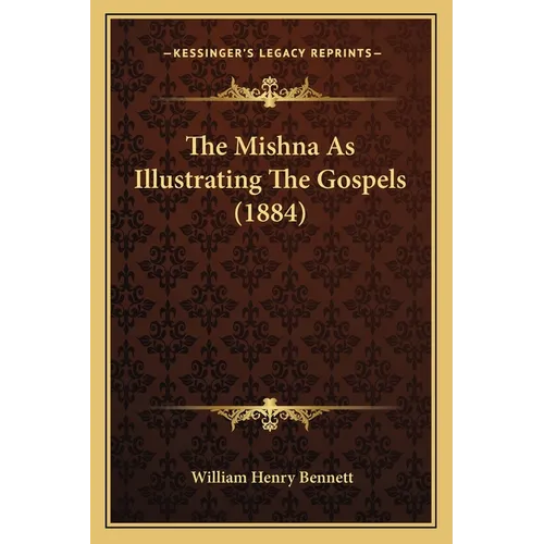 The Mishna As Illustrating The Gospels (1884)