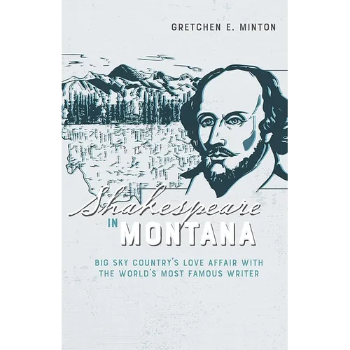 Shakespeare in Montana: Big Sky Country's Love Affair with the World's Most Famous Writer