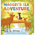 Maggie's Elk Adventure: Maggie the Angel Pup's Search for Friends