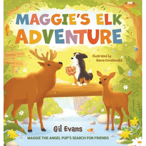 Maggie's Elk Adventure: Maggie the Angel Pup's Search for Friends