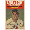 Larry Doby in Black and White: The Story of a Baseball Pioneer