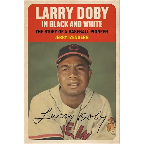 Larry Doby in Black and White: The Story of a Baseball Pioneer