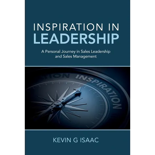 Inspiration in Leadership: A Personal Journey in Sales Leadership and Sales Management