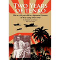 Two Years of Tenko: Life as a sixteen year old in a Japanese Prisoner of War Camp
