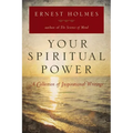 Your Spiritual Power: A Collection of Inspirational Writings