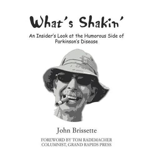 What's Shakin': An Insider's Look at the Humorous Side of Parkinson's Disease