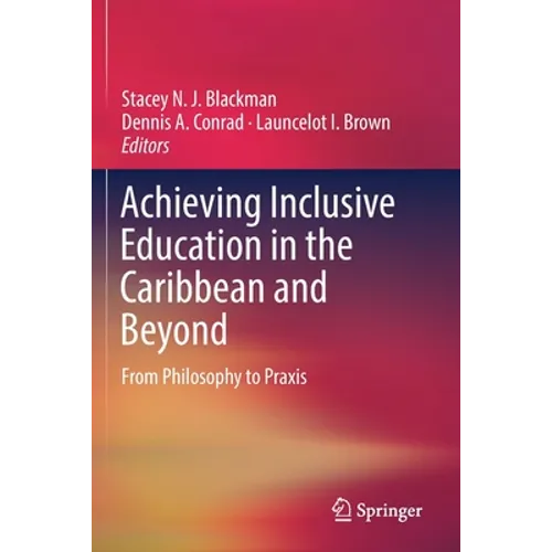 Achieving Inclusive Education in the Caribbean and Beyond: From Philosophy to PRAXIS