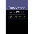 Innocence And Power: Individualism in Twentieth-century America