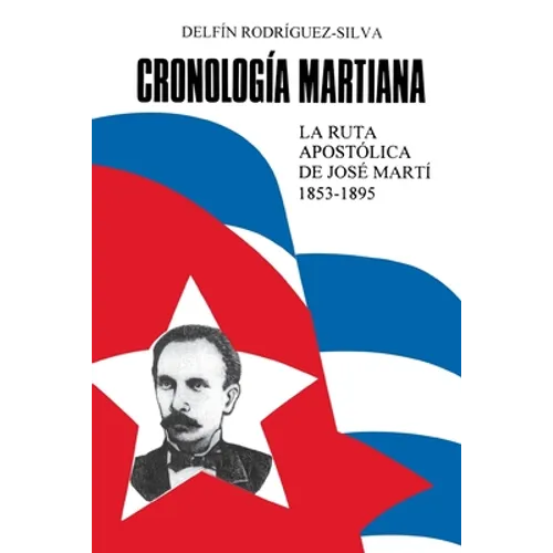 CRONOLOGÍA MARTIANA. La ruta apostólica de José Marti (1853-1895)