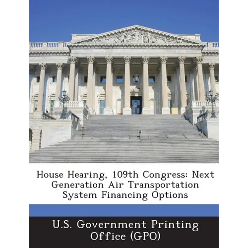 House Hearing, 109th Congress: Next Generation Air Transportation System Financing Options