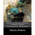 Letters of Charles Dickens to Wilkie Collins. By: Charles Dickens, By: Wilkie Collins, edited By: Laurence Hutton: Laurence Hutton (1843 - June 10, 19