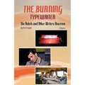 The Burning Typewriter - The Rebels and Other Writers Onscreen Volume 1