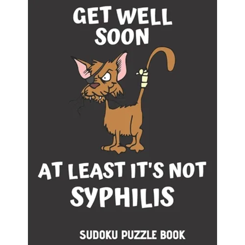 Get Well Soon At Least It's Not Syphilis: Easy Sudoku Puzzles Book For Men, Women And Kids (Large Print) - Funny Get Well Soon Game Book, Perfect Afte