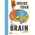 Inside Your Brain: Ten Discoveries That Reveal How the Brain Works