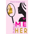 Pursue M E Until You See H E R