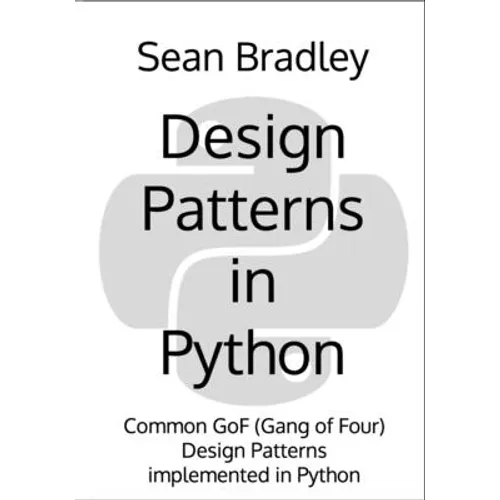 Design Patterns in Python: Common GOF (Gang of Four) Design Patterns implemented in Python