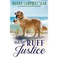 Ruff Justice: A Cozy Mystery with Heart--full of friendship, family, and fur babies!