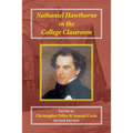 Nathaniel Hawthorne in the College Classroom: Contexts, Materials, and Approaches