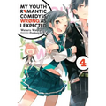 My Youth Romantic Comedy Is Wrong, as I Expected, Vol. 4 (Light Novel): Volume 4