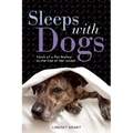 Sleeps with Dogs: Tales of a Pet Nanny at the End of Her Leash