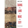 Taking the Land to Make the City: A Bicoastal History of North America