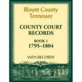 Blount County, Tennessee County Court Records, Book 1, 1795-1804