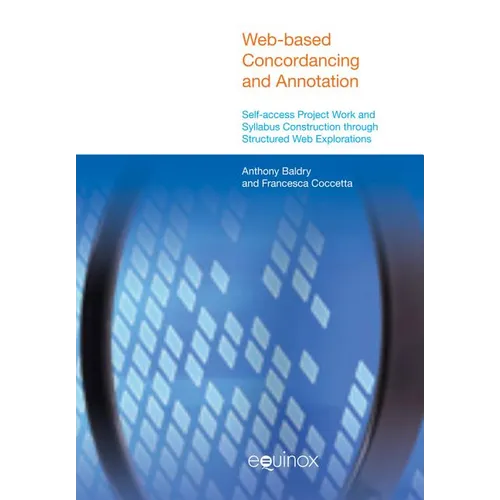 Web-Based Concordancing and Annotation: Self-Access Project Work and Syllabus Construction Through Structured Web Explorations